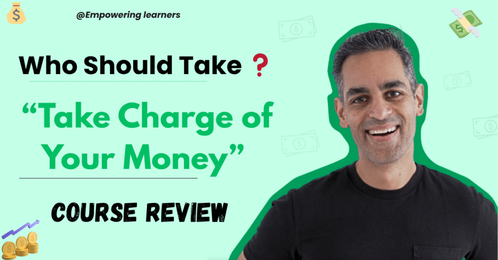 Ankur Warikoo’s Take Charge of Your Money Course Review