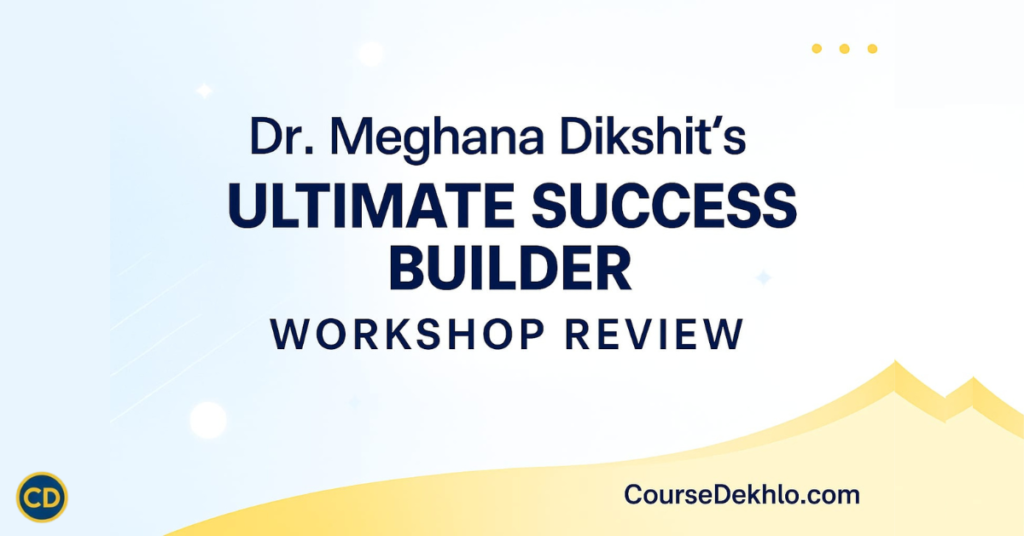 Dr. Meghana Dikshit’s Ultimate Success Builder Workshop review explaining mindset, brain rewiring, and success blockers